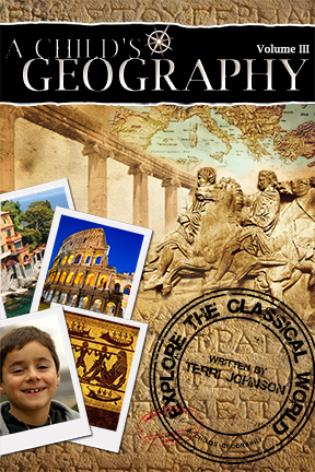 A Child's Geography: Explore the Classical World by Terri Johnson
