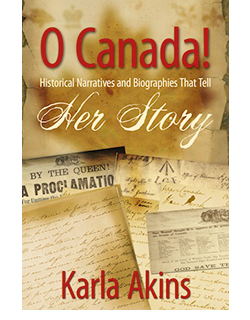 O Canada! Her Story historical biographies by Karla Akins