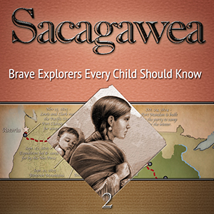 Sacagawea Brave Explorers Every Child Should Know by Karla Akins